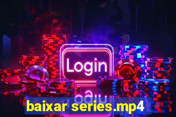 baixar series.mp4